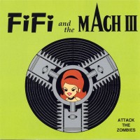 Purchase Fifi & The Mach III - Attack The Zombies