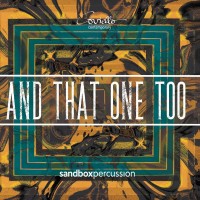 Purchase Sandbox Percussion - And That One Too