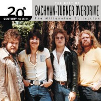 Purchase Bachman Turner Overdrive - 20Th Century Masters - The Millennium Collection: The Best Of Bachman-Turner Overdrive