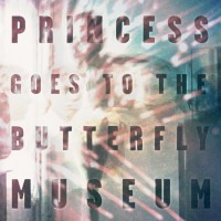 Purchase Princess Goes To The Butterfly Museum - Princess Goes To The Butterfly Museum (EP)