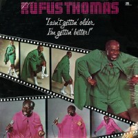 Purchase Rufus Thomas - I Ain't Gettin' Older, I'm Gettin' Better (Vinyl)