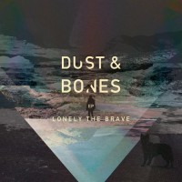 Purchase Lonely The Brave - Dust & Bones (EP)