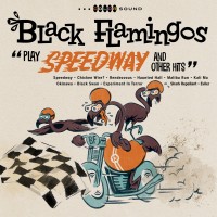 Purchase Black Flamingos - Play Speedway And Other Hits