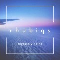 Buy Rhubiqs - Migratory Paths Mp3 Download