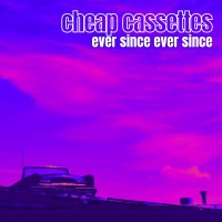 Purchase Cheap Cassettes - Ever Since Ever Since