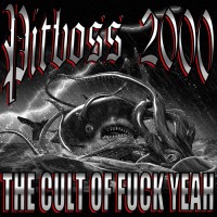 Purchase Pitboss 2000 - The Cult Of Fuck Yeah