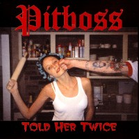 Purchase Pitboss 2000 - Told Her Twice