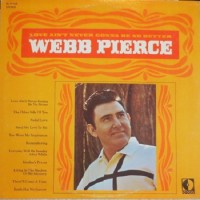 Purchase Webb Pierce - Love Ain't Never Gonna Be No Better (Vinyl)