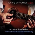 Buy Tommy Emmanuel - Accomplice Series Vol. 1 (With Rob Ickes & Trey Hensley) (EP) Mp3 Download