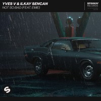 Purchase Yves V & Ilkay Sencan - Not So Bad (Feat. Emie) (CDS)