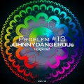 Buy Johnny Dangerous - Problem #13 Mp3 Download