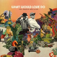 Purchase The Grouch & Eligh - What Would Love Do