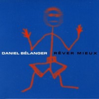 Purchase Daniel Belanger - Rêver Mieux