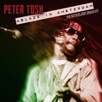 Purchase Peter Tosh - Ablaze In Amsterdam (Live 1981)