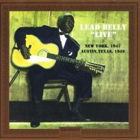 Purchase Leadbelly - Live: New York 1947 & Austin, Texas 1949