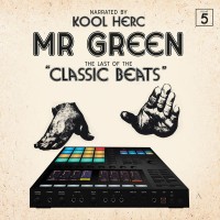 Purchase Mr. Green - Last Of The Classic Beats (With DJ Kool Herc)