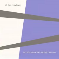 Purchase All The Madmen - Do You Hear The Sirens Calling