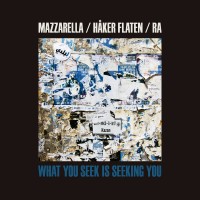 Purchase Mazzarella, Håker Flaten & Ra - What You Seek Is Seeking You