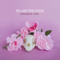 Purchase We Are The Union - Ordinary Life