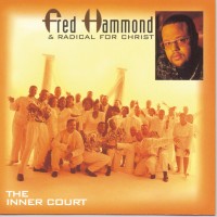 Purchase Fred Hammond - The Inner Court (With Radical For Christ)