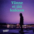 Buy Tiisu - Tänne Ei Jää Kukaan Mp3 Download