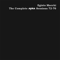Purchase Egisto Macchi - The Complete Ayna Sessions 72-76 CD10