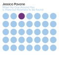 Buy Jessica Pavone - When No One Around You Is There But Nowhere To Be Found Mp3 Download