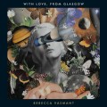 Buy Rebecca Vasmant - With Love, From Glasgow Mp3 Download