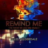 Purchase Miles Gilderdale - Remind Me (To Never Let You Slip Away) (CDS)