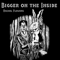 Purchase Rachel Flowers - Bigger On The Inside