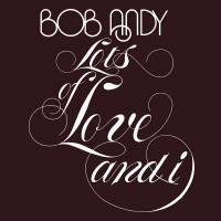 Purchase Bob Andy - Lots Of Love And I (Expanded Version)