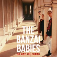 Purchase The Banzai Babies - The Sun's Still Shining