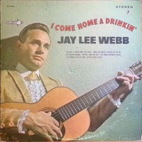 Purchase Jay Lee Webb - I Come Home A Drinkin' (Vinyl)