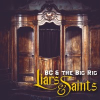 Purchase Bc & The Big Rig - Liars & Saints