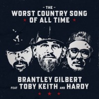 Purchase Brantley Gilbert - The Worst Country Song Of All Time (Feat. Toby Keith & Hardy) (CDS)