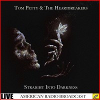 Purchase Tom Petty & The Heartbreakers - Straight Into Darkness (Live)