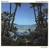 Purchase Bola Sete - Ocean Memories (Reissued 1999) CD1