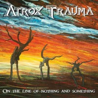 Purchase Atrox Trauma - On The Line Of Nothing And Something