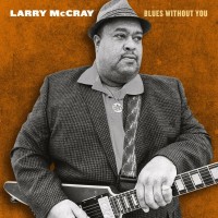 Purchase Larry McCray - Blues Without You