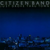 Purchase Citizen Band - Just Drove Thru Town (Vinyl)
