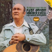 Purchase Carl Story & His Rambling Mountaineers - The Bluegrass Gospel Collection (Vinyl)