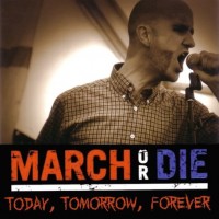 Purchase March Or Die - Today, Tomorrow, Forever