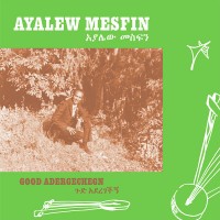 Purchase Ayalew Mesfin - Good Adergechegn (Blindsided By Love)