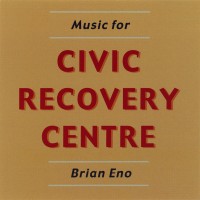 Purchase Brian Eno - Music For Civic Recovery Centre