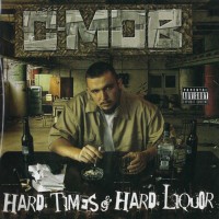 Purchase C-Mob - Hard Times & Hard Liquor