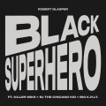 Buy Robert Glasper - Black Superhero (Feat. Killer Mike, Bj The Chicago Kid & Big K.R.I.T.) (CDS) Mp3 Download