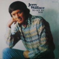 Purchase Jerry Wallace - To Get To You (Vinyl)