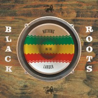 Purchase Black Roots - Nothing In The Larder