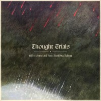 Purchase Thought Trials - Full Of Sound And Fury, Signifying Nothing