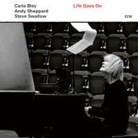 Purchase Carla Bley - Life Goes On (With Andy Sheppard & Steve Swallow)